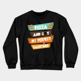 Pizza And Cat My Perfect Valentines Crewneck Sweatshirt